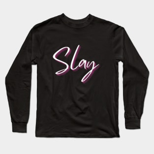 Slay Long Sleeve T-Shirt